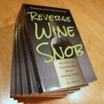 Wine Tasting Basics – An Excerpt from Reverse Wine Snob: How to Buy and Drink Great Wine without Breaking the Bank