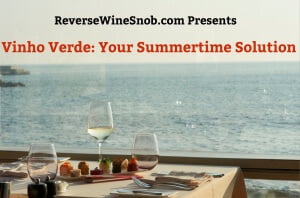 Vinho Verde - Your Summertime Solution