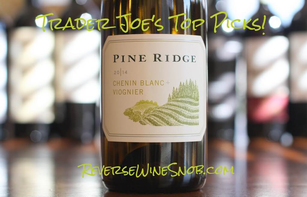 Pine Ridge Chenin Blanc Viognier A True Trader Joes Top Pick