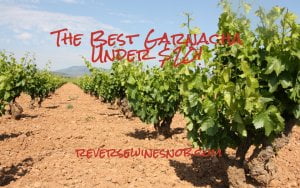 The Best Garnacha Under $20 - The Reverse Wine Snob Picks!