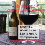 Tenet #4 - Wine Under $20 Is Not A Compromise