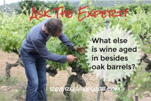 What Else Is Wine Aged In Besides Oak Barrels? Ask The Expert!