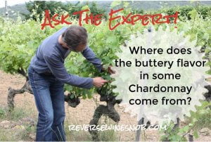 Where Does The Buttery Flavor in Some Chardonnay Come From? Ask The Expert!