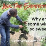 Why Are Some Wines So Sweet? Ask The Expert!