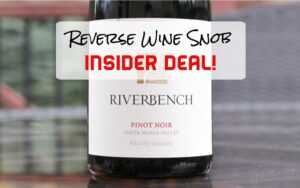 INSIDER DEAL! Riverbench Estate Pinot Noir - Very, Very Good