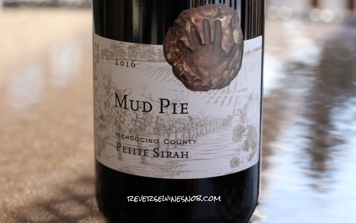 Mud Pie Petite Sirah - Big, Chewy and Delicious