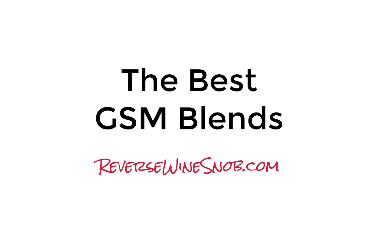 The Best GSM (GrenacheSyrahMourvedre) Blends • Reverse Wine Snob