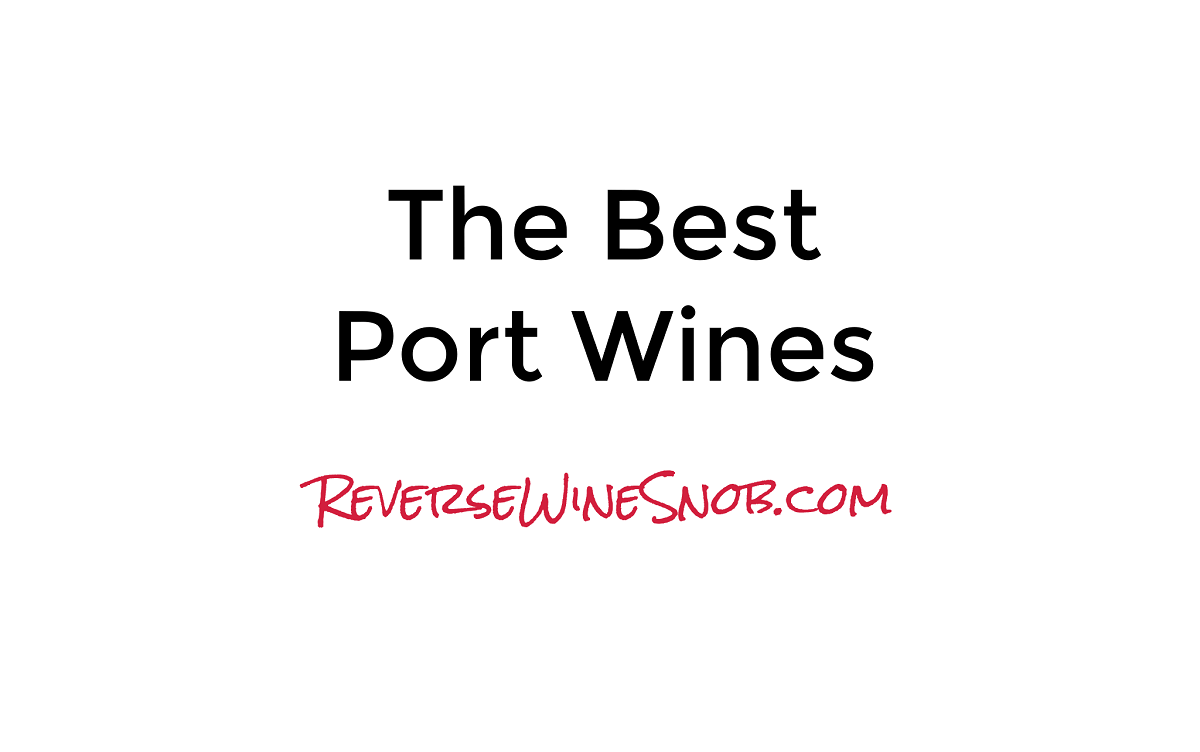 Port! The Best Port Wines • Reverse Wine Snob