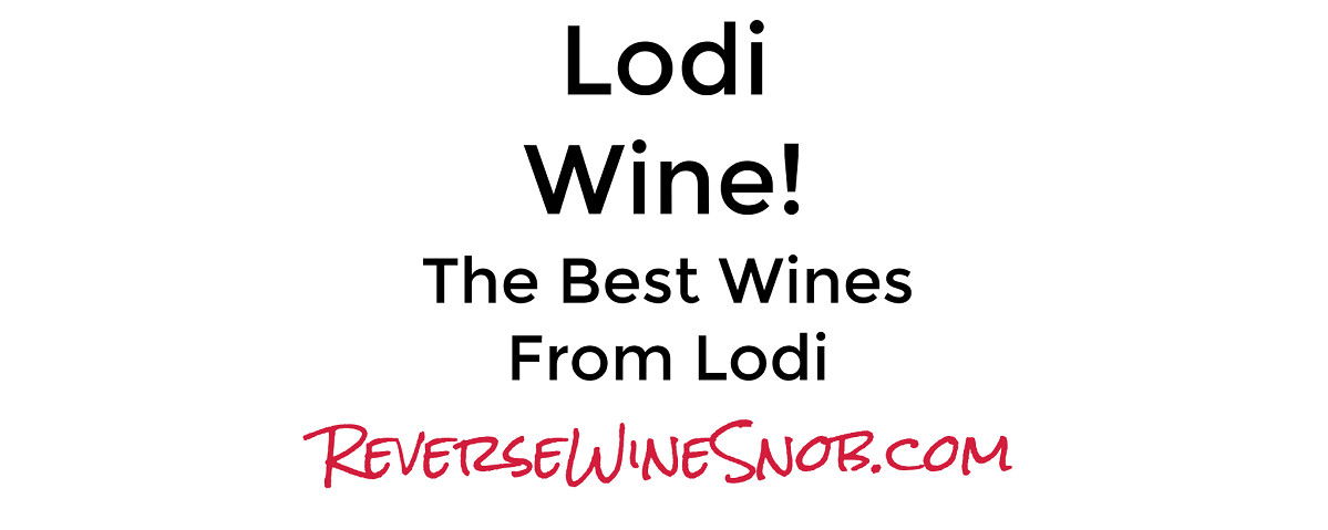 Lodi Wine! The Best Wines From Lodi