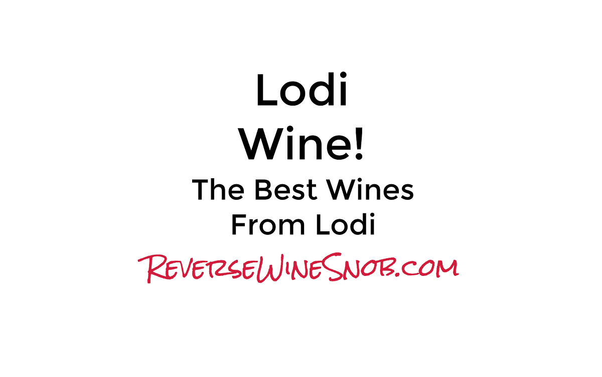 Lodi Wine! The Best Wines From Lodi • Reverse Wine Snob