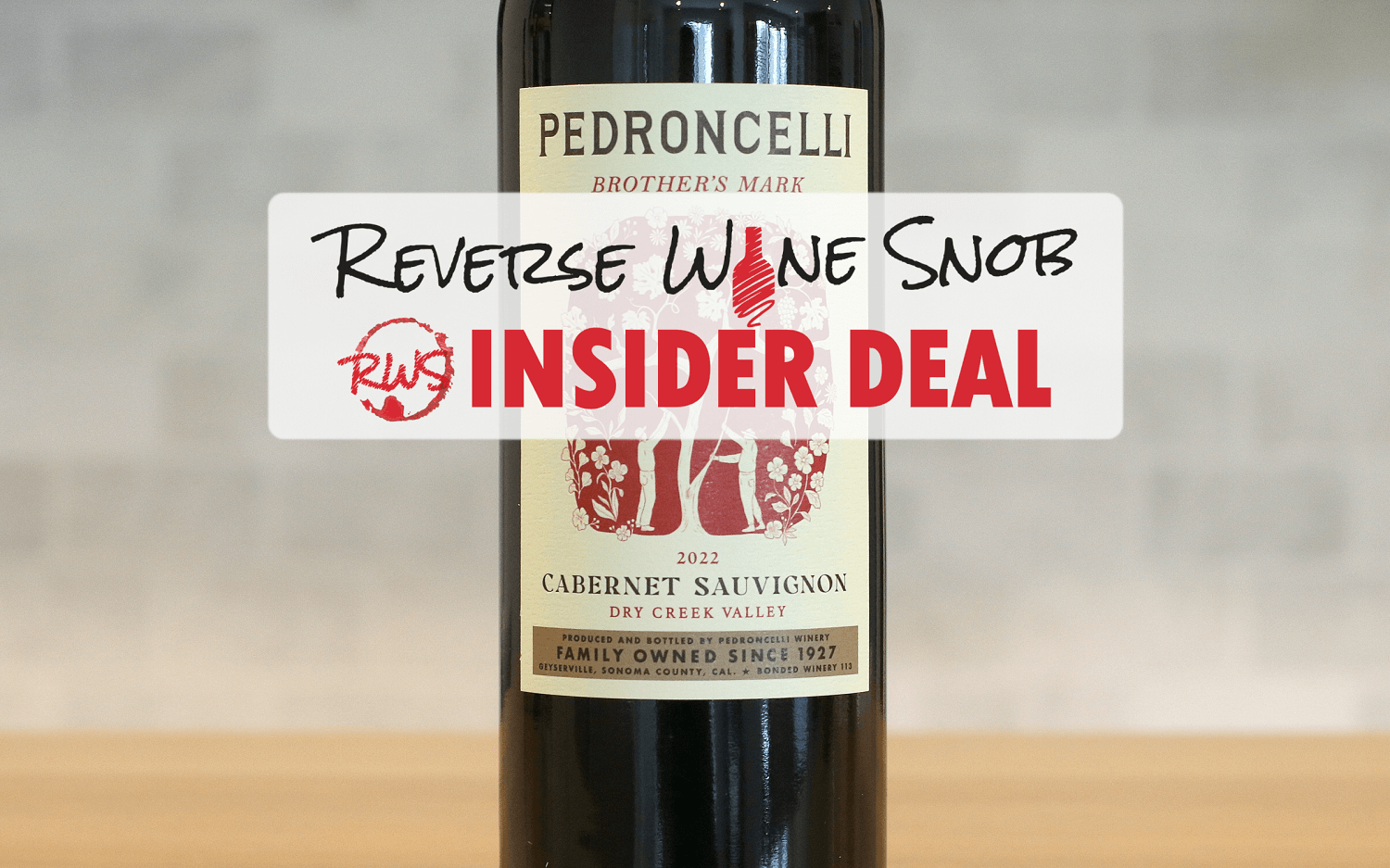 INSIDER DEAL! 92-Point Pedroncelli Brother's Mark Cabernet Sauvignon