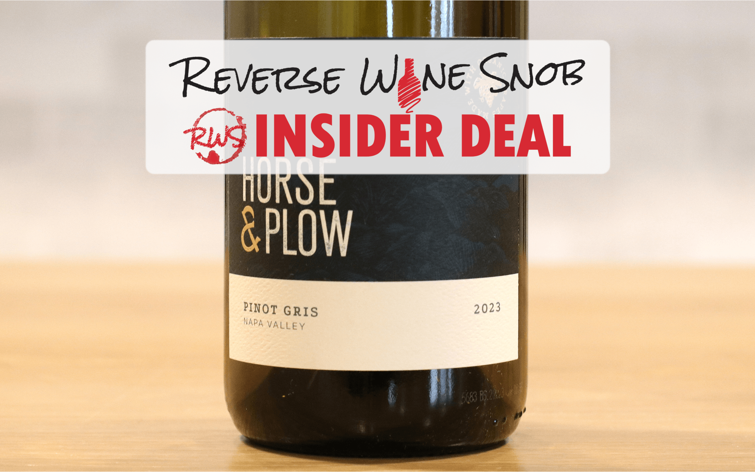 INSIDER DEAL! 44% OFF 91-93 Point Horse & Plow Napa Valley Pinot Gris